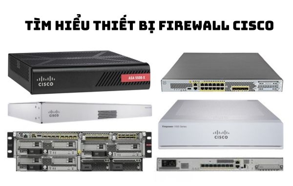 Tìm hiểu về thiết bị Firewall Cisco