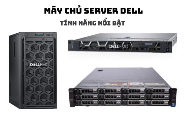 Tính năng nổi bật của của máy chủ Server DELL