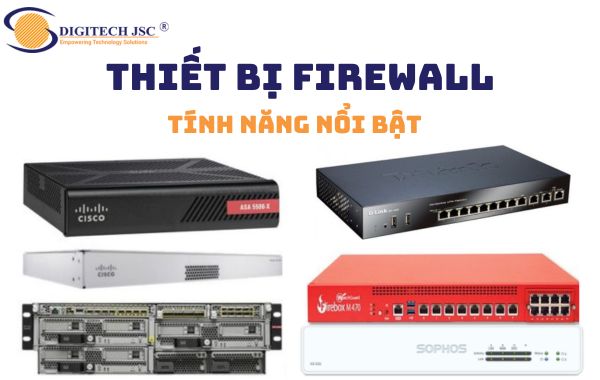 thiết bị tường lửa firewall có nhiều tính năng nổi bật