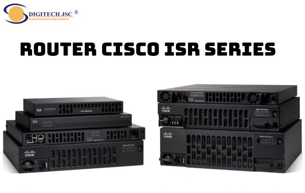 Ví dụ về các dòng router của cisco ISR Series chính hãng Cisco