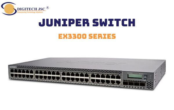Một sản phẩm trong dòng Switch Juniper EX3300 Series