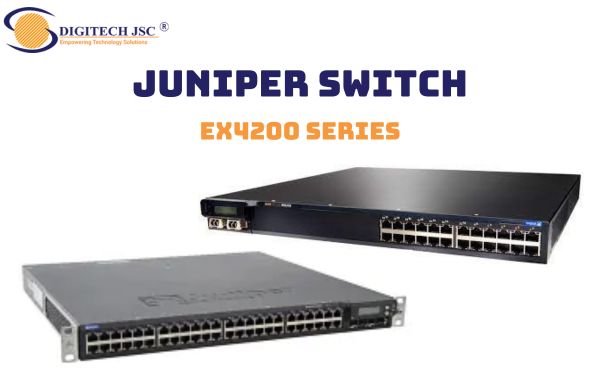 Một số sản phẩm dòng Switch Juniper EX4200