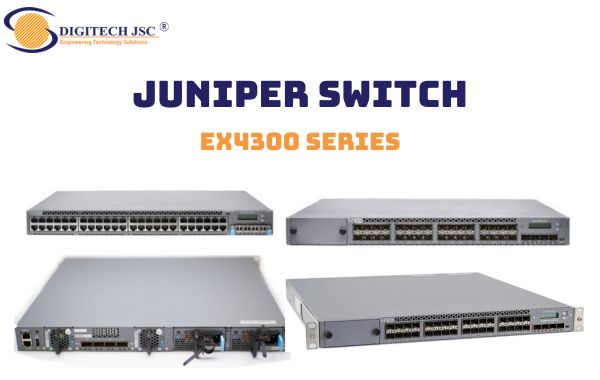 Một số sản phẩm thuộc dòng bộ chia mạng switch juniper EX4300 Series