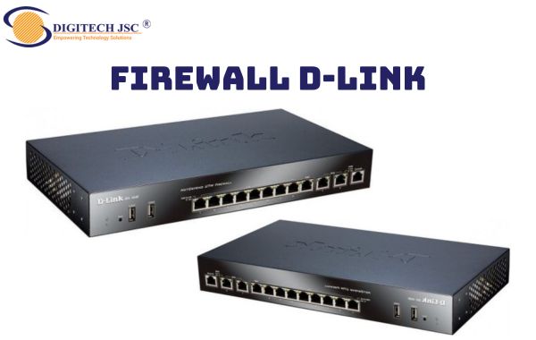 thiết bị firewall cứng D-Link
