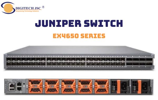 bộ chia mạng switch juniper EX 4650 Series có tính năng mở rộng và có độ bảo mật cao