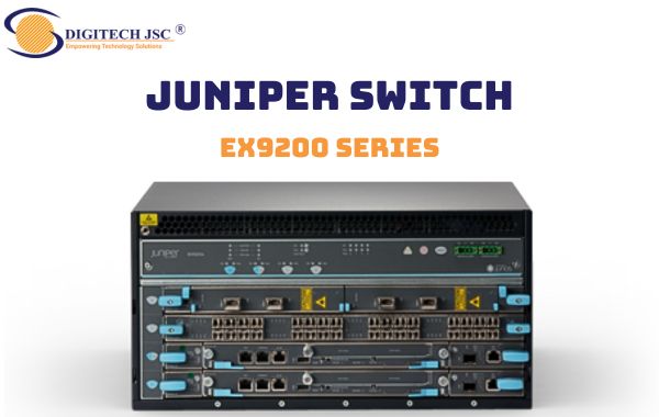 Một sản phẩm trong dòng Juniper Switch EX 9200 Series