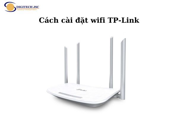 Cách cài đặt Wifi TP-Link bằng điện thoại và máy tính