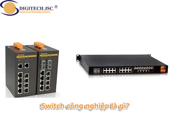 Switch công nghiệp là gì-Digitech JSC