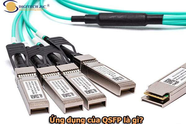 Ứng dụng của QSFP là gì_Digitech JSC