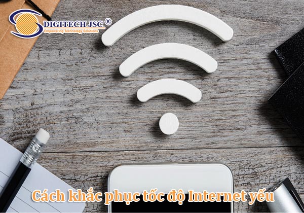 cách khắc phục tình trạng tốc độ Internet yếu