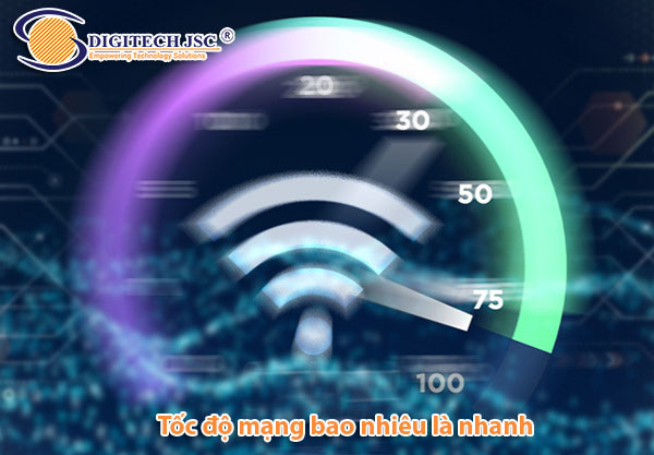 Tốc độ mạng bao nhiêu là nhanh