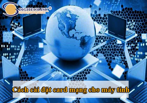 Cách cài đặt card mạng cho máy tính