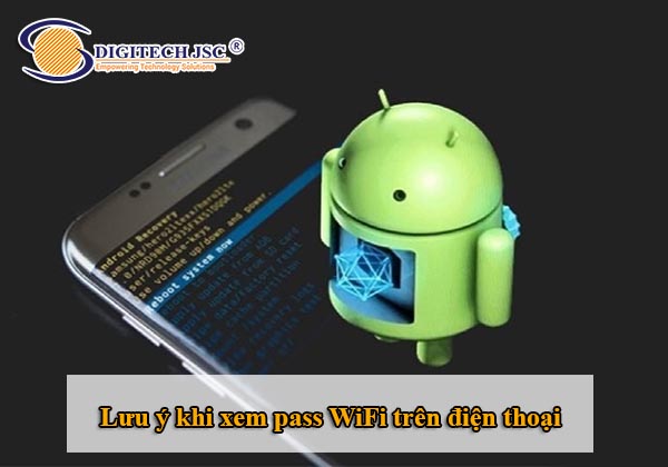 Lưu ý khi xem mật khẩu WiFi trên điện thoại Samsung