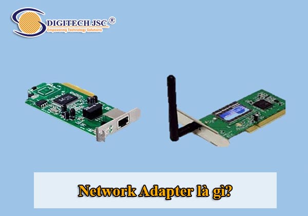 Network Adapter là gì_Digitech JSC