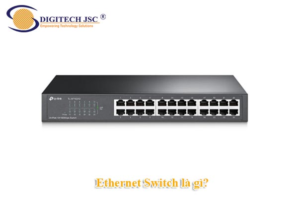 Ethernet Switch là gì_Digitech JSC