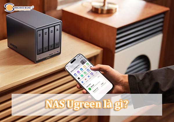 NAS Ugreen là gì_Digitech JSC