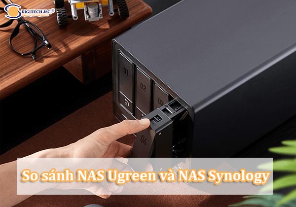 So sánh NAS Ugreen và NAS Synology