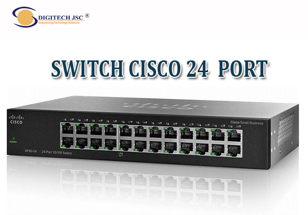 Switch Cisco 24 Port là gì_Digitech JSC