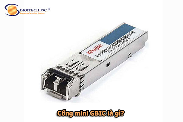 Cổng mini GBIC là gì - Digitech JSC