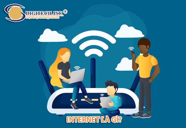 Internet là gì_Digitech JSC