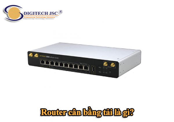 Router cân bằng tải là gì_Digitech JSC