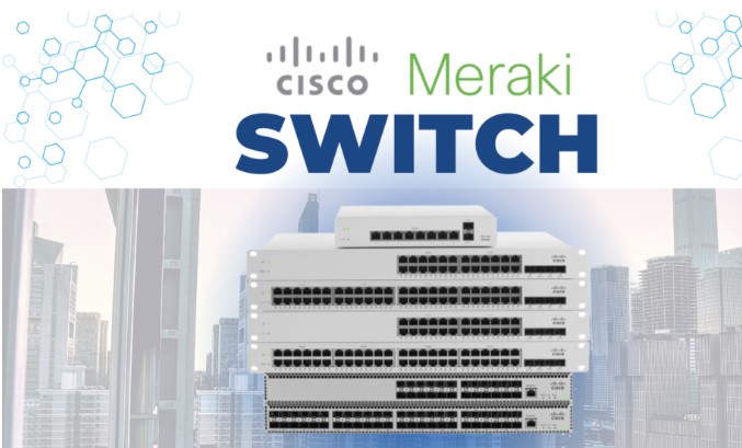 Cisco Meraki MS: Giải Pháp Switch Quản Trị Cloud Toàn Diện Cho Doanh ...
